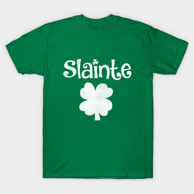 Slainte "Cheers Good Health" from Ireland T-Shirt by Crayoon